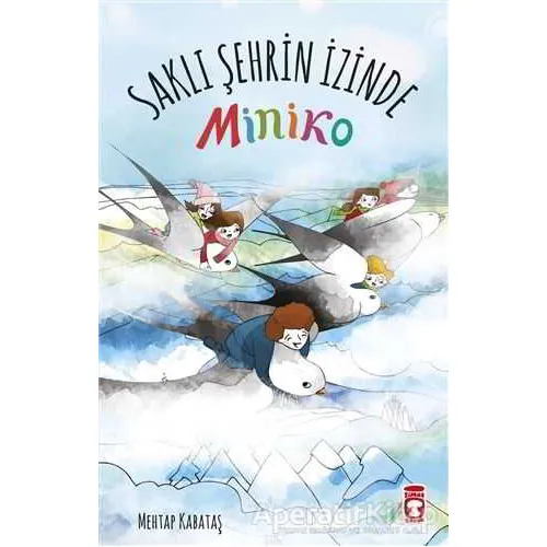 Saklı Şehrin İzinde - Miniko - Mehtap Kabataş - Timaş Çocuk
