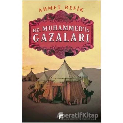 Hz. Muhammedin Gazaları - Ahmet Refik - Timaş Yayınları