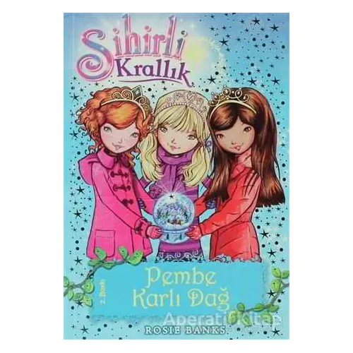 Sihirli Krallık 5. Kitap: Pembe Karlı Dağ - Rosie Banks - Doğan Egmont Yayıncılık