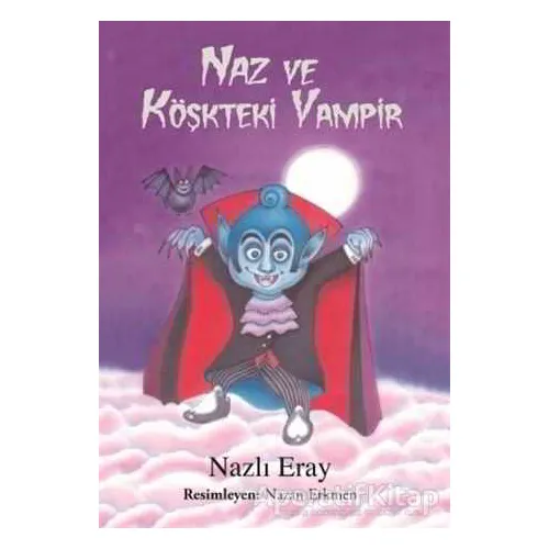 Naz ve Köşkteki Vampir - Nazlı Eray - Doğan Egmont Yayıncılık