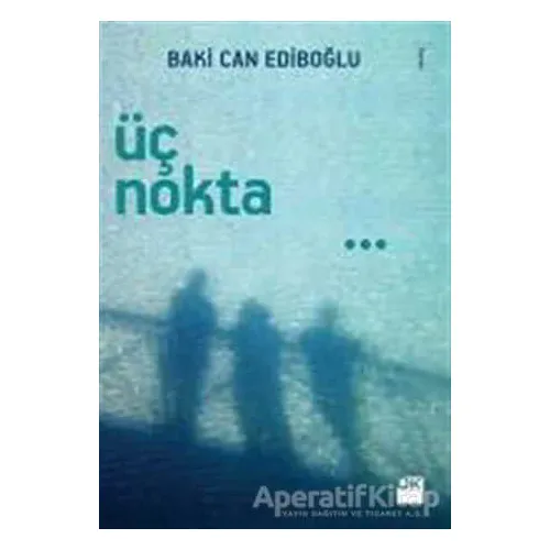 Üç Nokta - Baki Can Ediboğlu - Doğan Kitap