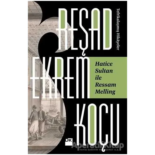 Hatice Sultan İle Ressam Melling - Reşad Ekrem Koçu - Doğan Kitap