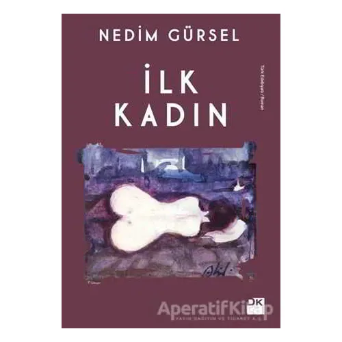 İlk Kadın - Nedim Gürsel - Doğan Kitap