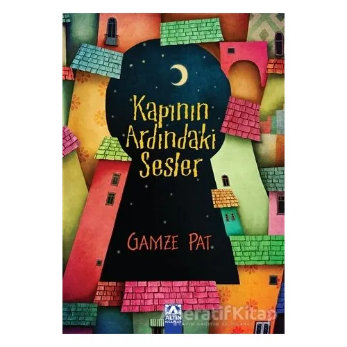 Kapının Ardındaki Sesler - Gamze Pat - Altın Kitaplar
