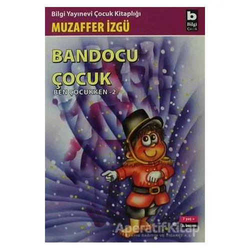Bandocu Çocuk Ben Çocukken 2 - Muzaffer İzgü - Bilgi Yayınevi