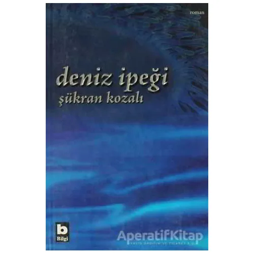 Deniz İpeği - Şükran Kozalı - Bilgi Yayınevi