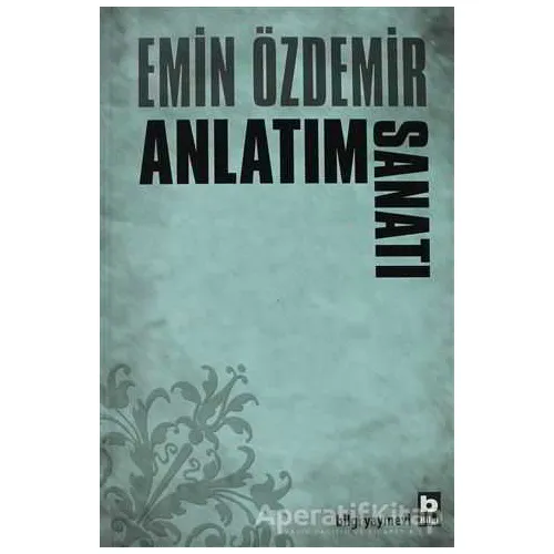 Anlatım Sanatı - Emin Özdemir - Bilgi Yayınevi