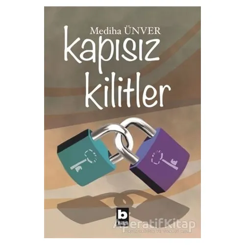 Kapısız Kilitler - Mediha Ünver - Bilgi Yayınevi