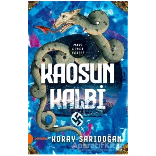 Kaosun Kalbi - Mavi Ejder Serisi - Koray Sarıdoğan - Portakal Kitap