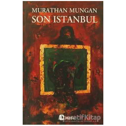 Son İstanbul - Murathan Mungan - Metis Yayınları