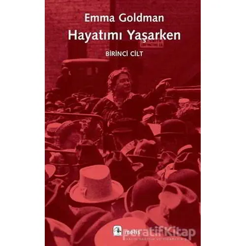 Hayatımı Yaşarken - Birinci Cilt - Emma Goldman - Metis Yayınları