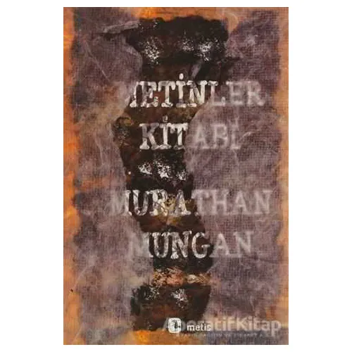 Metinler Kitabı - Murathan Mungan - Metis Yayınları