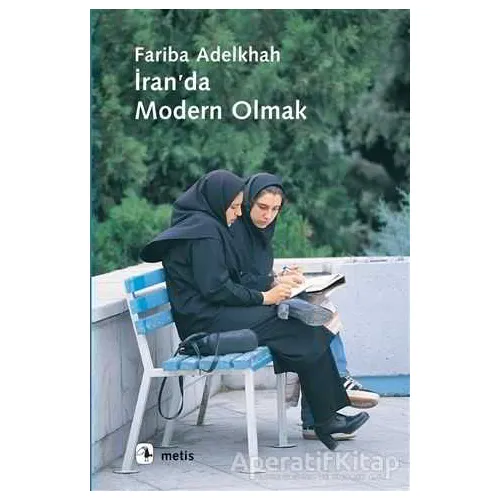 İranda Modern Olmak - Fariba Adelkhah - Metis Yayınları