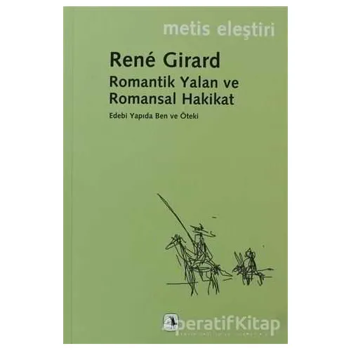 Romantik Yalan ve Romansal Hakikat - Rene Girard - Metis Yayınları