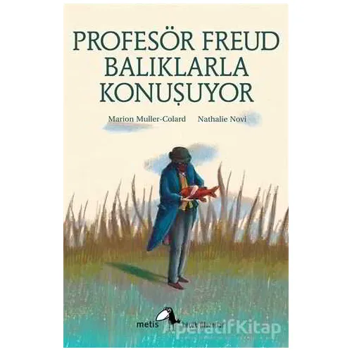 Profesör Freud Balıklarla Konuşuyor - Marion Muller-Colard - Metis Yayınları