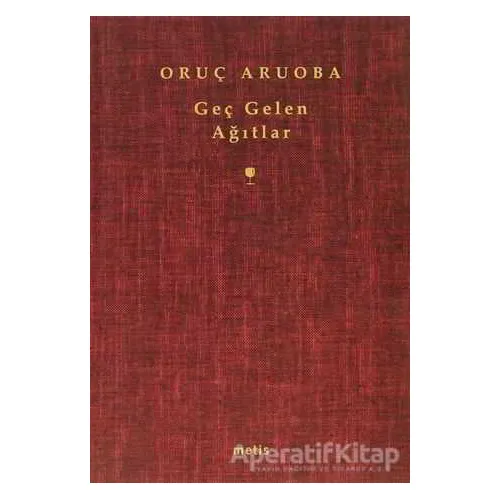 Geç Gelen Ağıtlar - Oruç Aruoba - Metis Yayınları