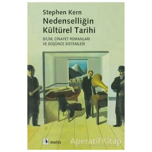 Nedenselliğin Kültürel Tarihi - Stephen Kern - Metis Yayınları