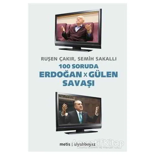 100 Soruda Erdoğan - Gülen Savaşı - Ruşen Çakır - Metis Yayınları