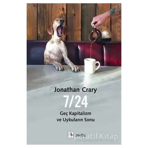 7/24 Geç Kapitalizm ve Uykuların Sonu - Jonathan Crary - Metis Yayınları