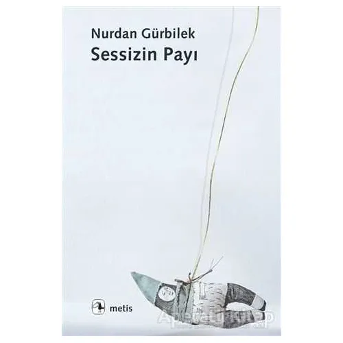 Sessizin Payı - Nurdan Gürbilek - Metis Yayınları