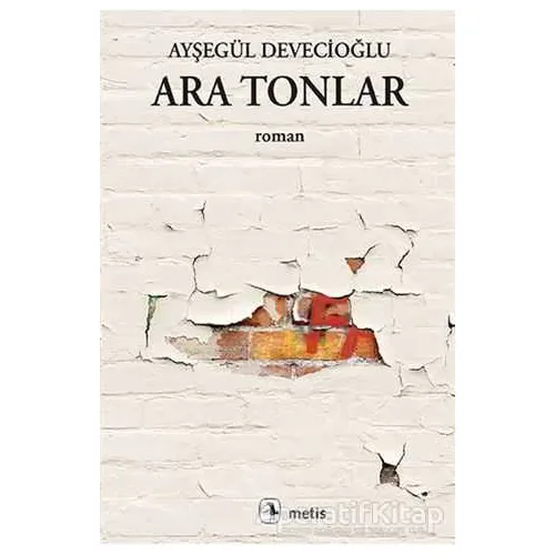 Ara Tonlar - Ayşegül Devecioğlu - Metis Yayınları