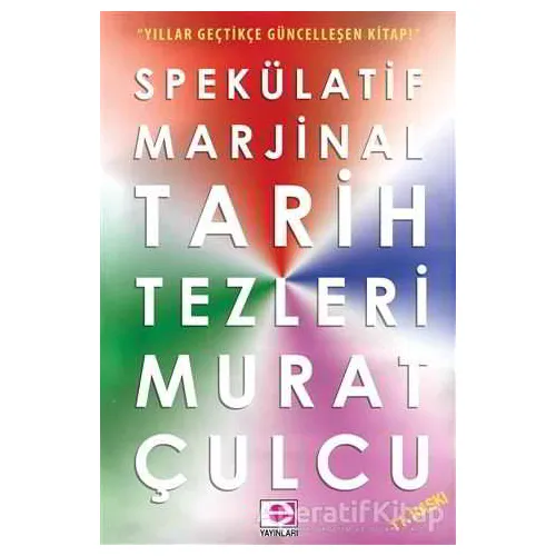 Spekülatif Marjinal Tarih Tezleri - Murat Çulcu - E Yayınları
