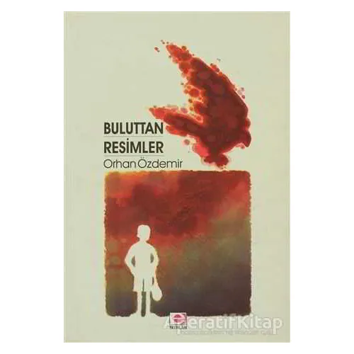 Buluttan Resimler - Orhan Özdemir - E Yayınları