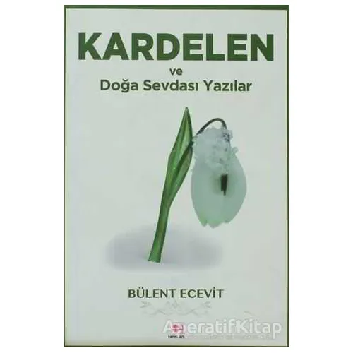 Kardelen ve Doğa Sevdası Yazılar - Bülent Ecevit - E Yayınları