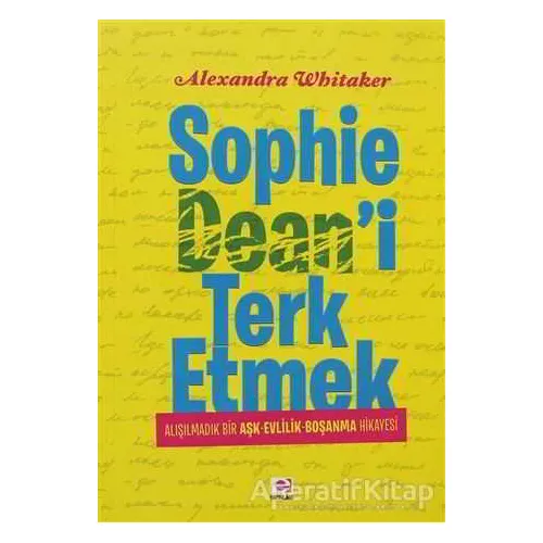 Sophie Deani Terk Etmek - Alexandra Whitaker - E Yayınları