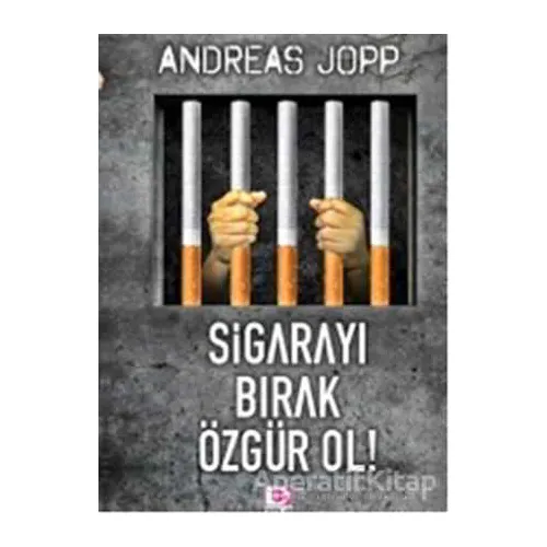 Sigarayı Bırak Özgür Ol - Andreas Jopp - E Yayınları
