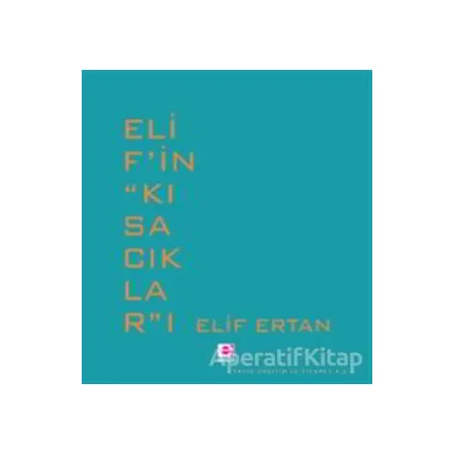 Elif’in ‘’Kısacıklar’’ı - Elif Ertan - E Yayınları