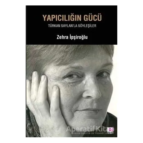 Yapıcılığın Gücü - Zehra İpşiroğlu - E Yayınları