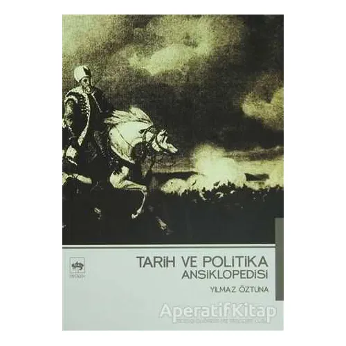 Tarih ve Politika Ansiklopedisi - Yılmaz Öztuna - Ötüken Neşriyat