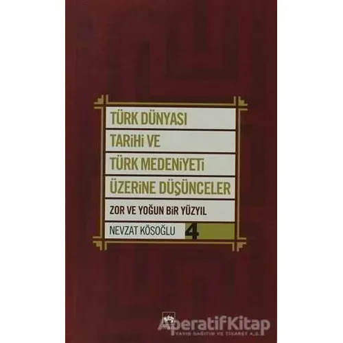 Türk Dünyası Tarihi ve Türk Medeniyeti Üzerine Düşünceler 4. Kitap
