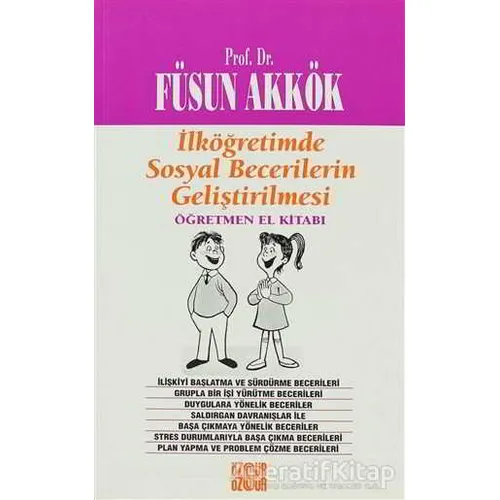 İlköğretimde Sosyal Becerilerin Geliştirilmesi - Füsun Akkök - Özgür Yayınları