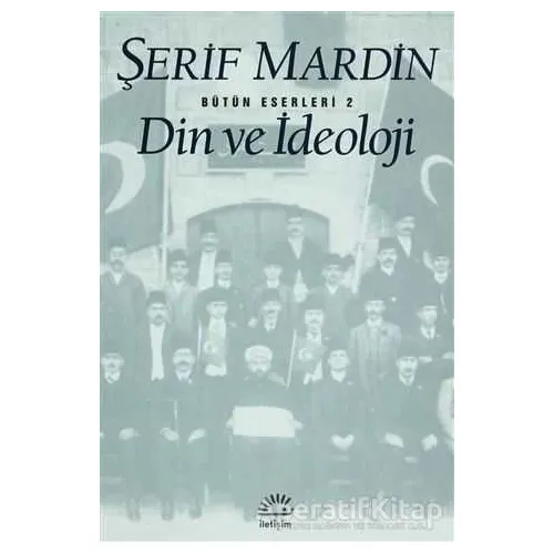 Din ve İdeoloji - Şerif Mardin - İletişim Yayınevi