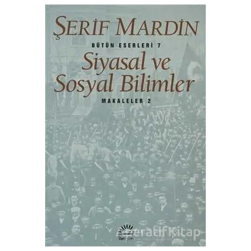 Siyasal ve Sosyal Bilimler - Şerif Mardin - İletişim Yayınevi