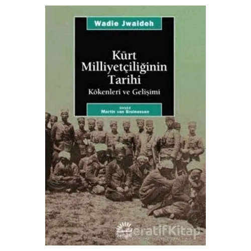 Kürt Milliyetçiliğinin Tarihi Kökenleri ve Gelişimi - Wadie Jwaideh - İletişim Yayınevi