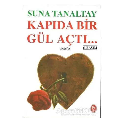 Kapıda Bir Gül Açtı... - Suna Tanaltay - Tekin Yayınevi