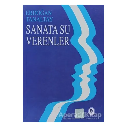 Sanata Su Verenler - Erdoğan Tanaltay - Tekin Yayınevi