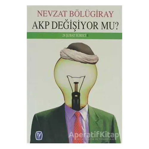 AKP Değişiyor mu - Nevzat Bölügiray - Tekin Yayınevi