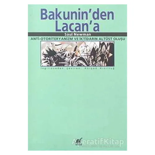 Bakunin’den Lacan’a - Saul Newman - Ayrıntı Yayınları