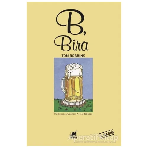 B, Bira - Tom Robbins - Ayrıntı Yayınları
