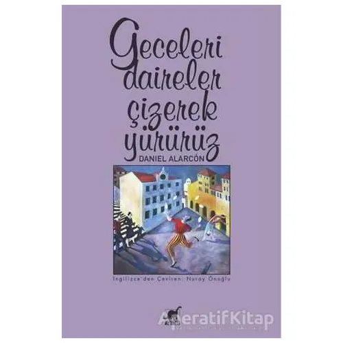 Geceleri Daireler Çizerek Yürürüz - Daniel Alarcon - Ayrıntı Yayınları