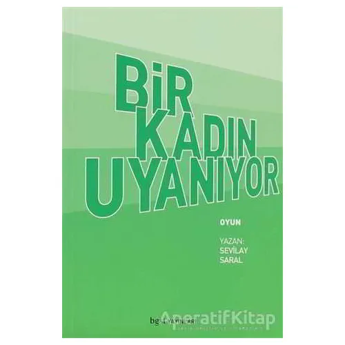 Bir Kadın Uyanıyor - Sevilay Saral - Bgst Yayınları