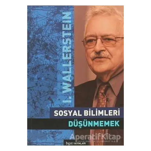 Sosyal Bilimleri Düşünmemek - Immanuel Wallerstein - Bgst Yayınları
