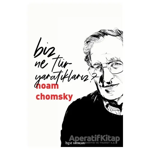 Biz Ne Tür Yaratıklarız? - Noam Chomsky - Bgst Yayınları