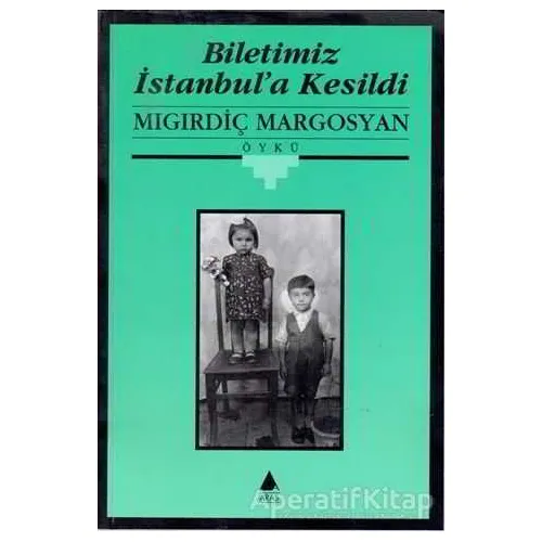 Biletimiz İstanbul’a Kesildi - Mıgırdiç Margosyan - Aras Yayıncılık