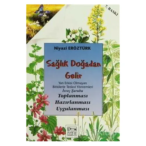 Sağlık Doğadan Gelir - Niyazi Eröztürk - Anahtar Kitaplar Yayınevi