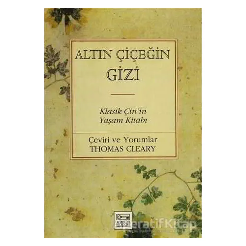 Altın Çiçeğin Gizi Klasik Çin’in Yaşam Kitabı - Thomas Cleary - Anahtar Kitaplar Yayınevi